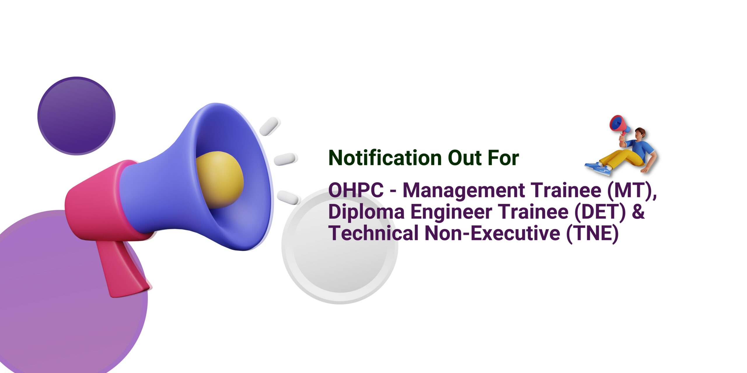 OHPC - Management Trainee (MT), Diploma Engineer Trainee (DET) & Technical Non-Executive (TNE)