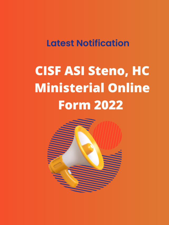 CISF ASI Steno, HC Ministerial Online Form 2022