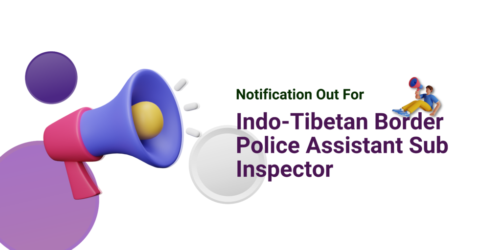 Indo-Tibetan Border Police Assistant Sub Inspector (Pharmacist) Notification Out