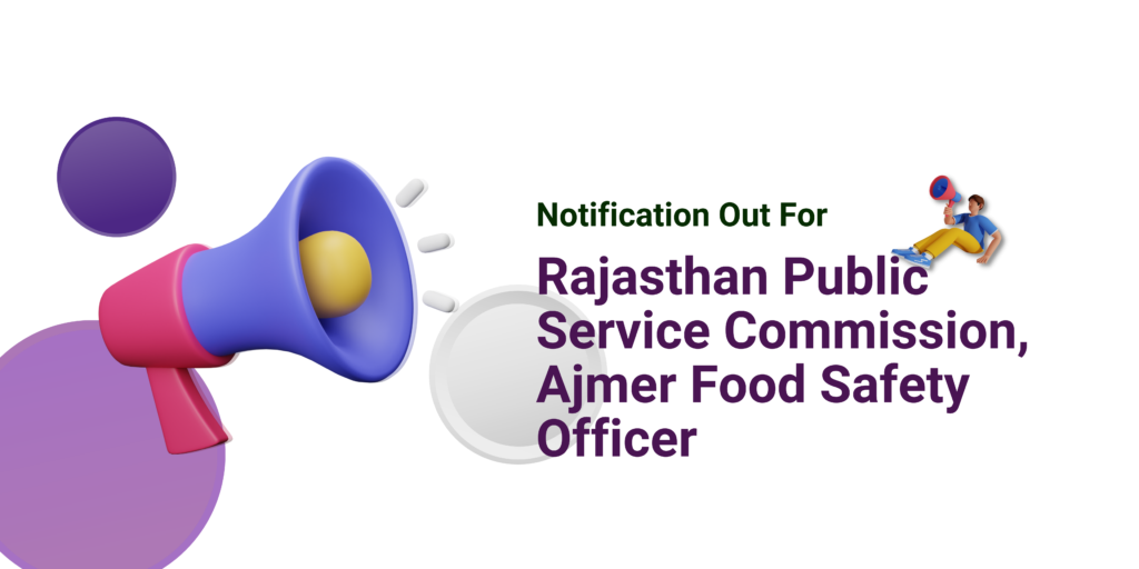 Rajasthan Public Service Commission, Ajmer Food Safety Officer Notification Out