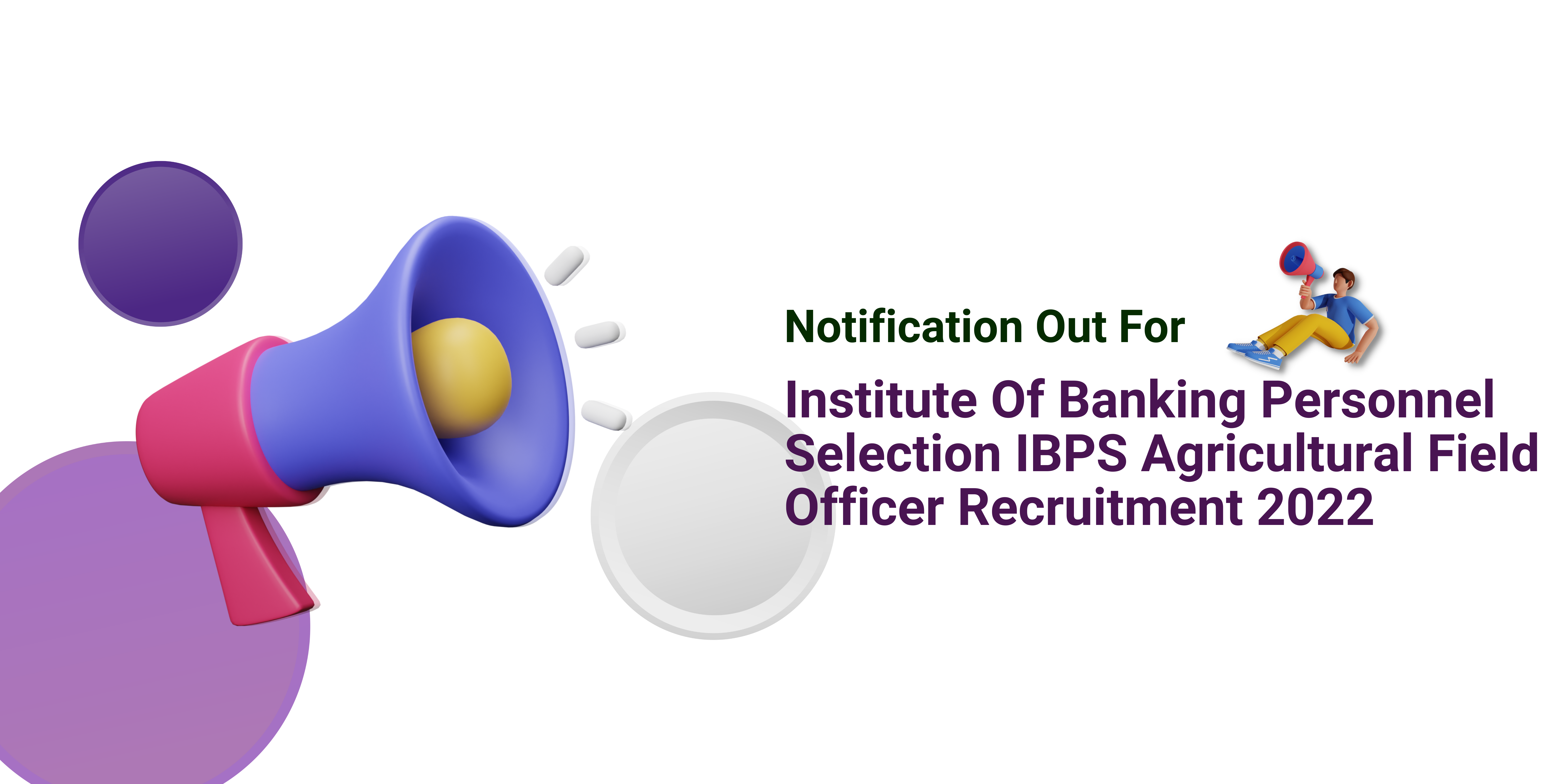 Institute Of Banking Personnel Selection(IBPS) Agricultural Field Officer (Scale I)