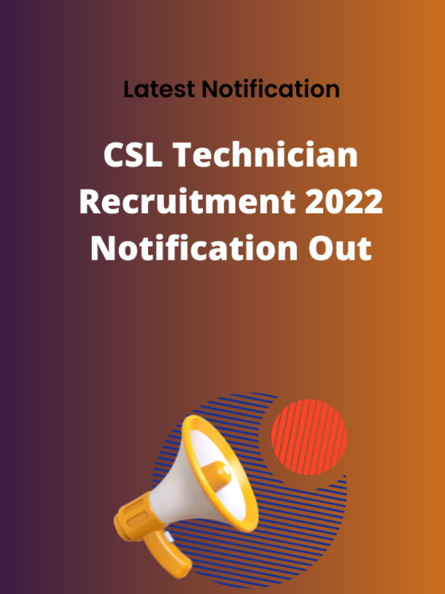 CSL Technician Recruitment 2022 Notification Out