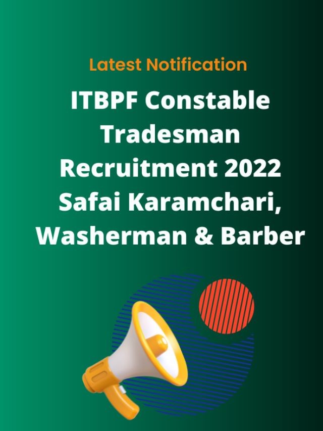 ITBPF Constable Tradesman Recruitment 2022 Safai Karamchari, Washerman & Barber Notification Out
