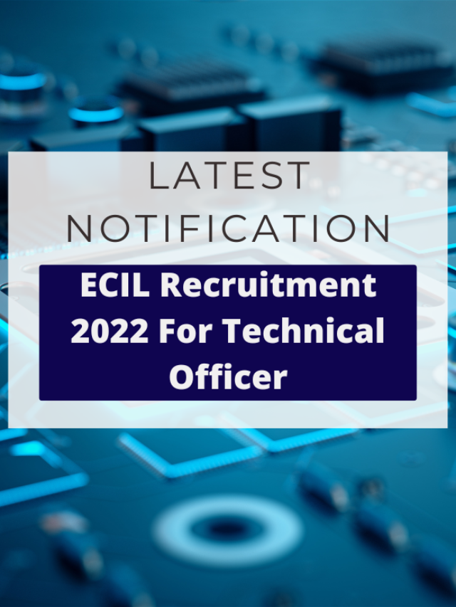 ECIL Recruitment 2022 For Technical Officer
