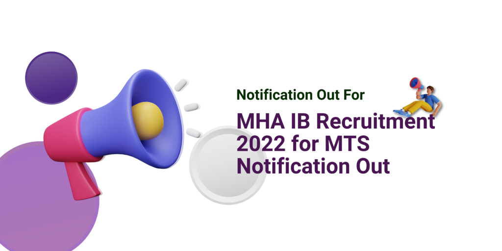 MHA IB Recruitment 2022 for MTS Notification Out