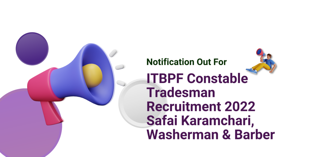 ITBPF Constable Tradesman Recruitment 2022 Safai Karamchari, Washerman & Barber 