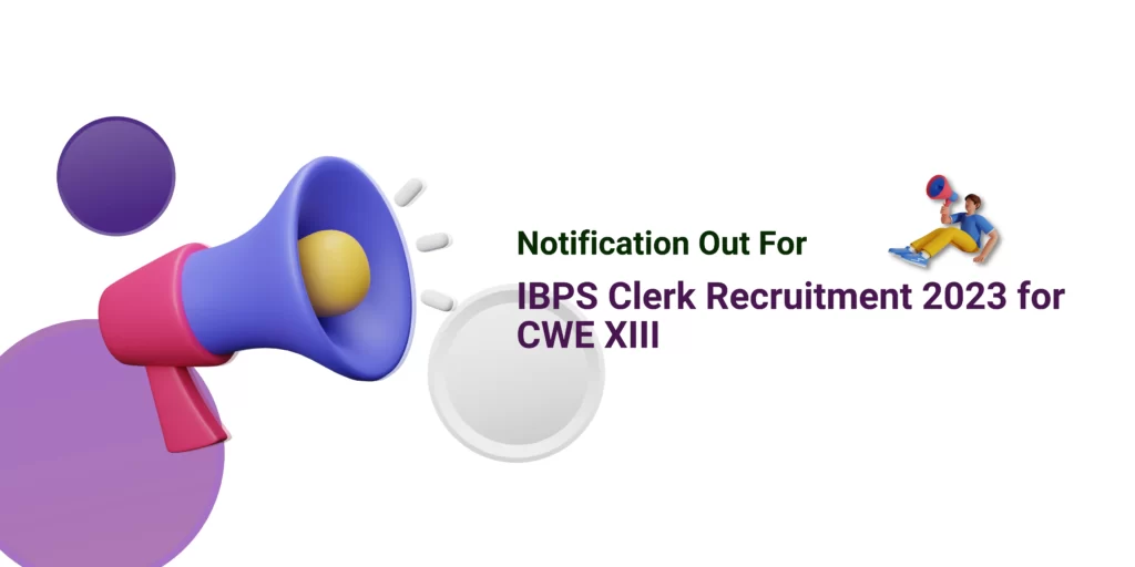 IBPS Clerk Recruitment 2023 for CWE XIII