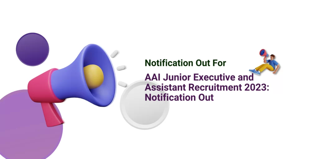 AAI Junior Executive and Assistant Recruitment 2023: Notification Out