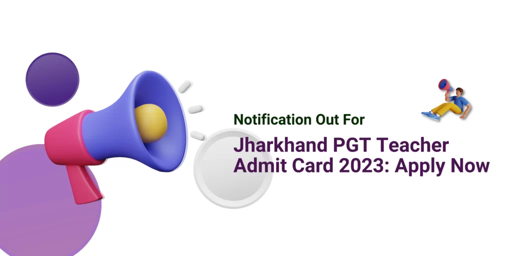 Jharkhand PGT Teacher Admit Card 2023: Apply Now