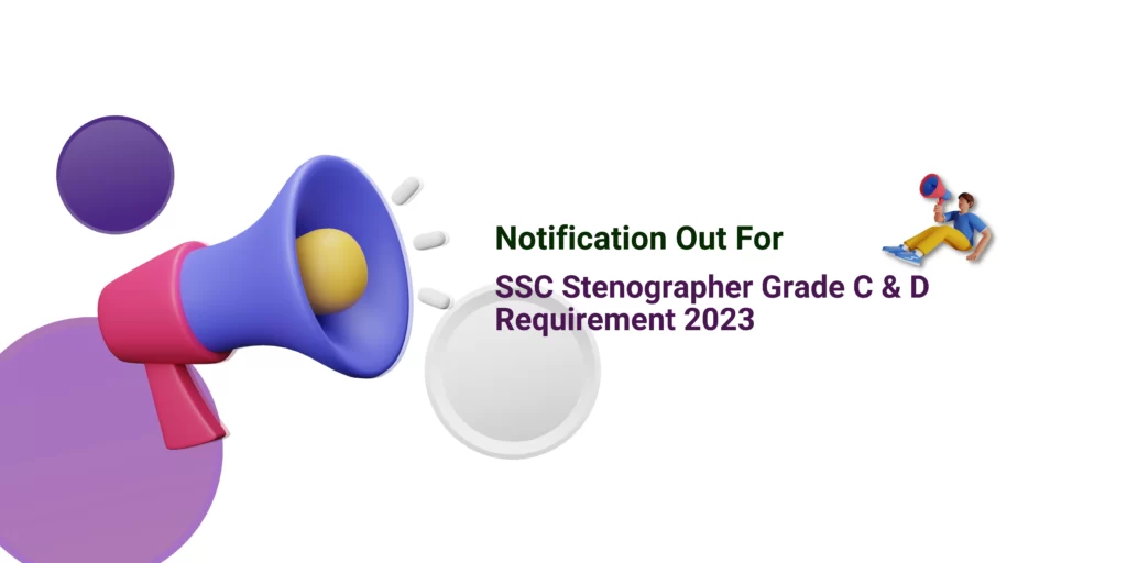 SSC Stenographer Grade C and D Requirement 2023